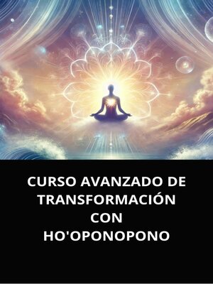 cover image of CURSO AVANZADO DE TRANSFORMACIÓN CON HO'OPONOPONO